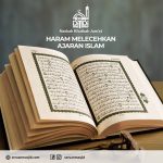 Haram Melecehkan Ajaran Islam