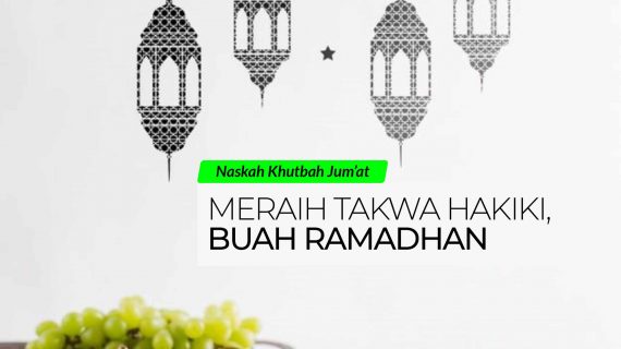 Meraih Takwa Hakiki, Buah Ramadhan