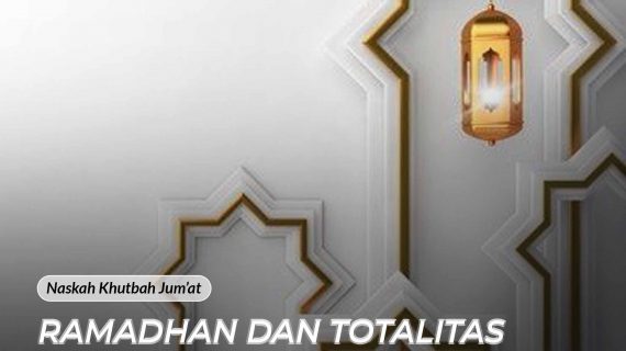 Ramadhan dan Totalitas Ketakwaan