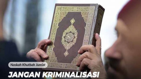 Jangan Kriminalisasi Ajaran Islam