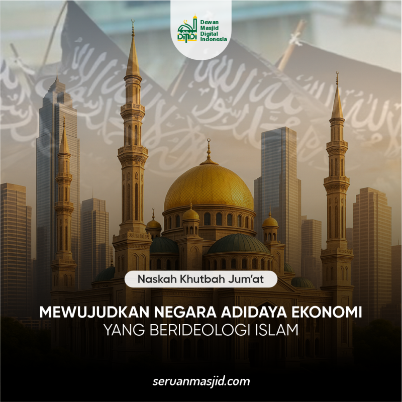 MEWUJUDKAN NEGARA ADIDAYA EKONOMI YANG BERIDEOLOGI ISLAM